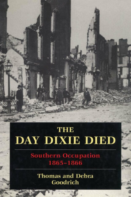 The Day Dixie Died: Southern Occupation, 1865-1866